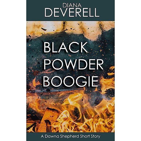 Black Powder Boogie: A Dawna Shepherd Short Story (FBI Special Agent Dawna Shepherd Mysteries, #7) / FBI Special Agent Dawna Shepherd Mysteries, Diana Deverell