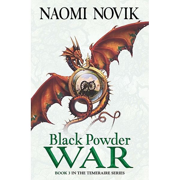 Black Powder War / The Temeraire Series Bd.3, Naomi Novik