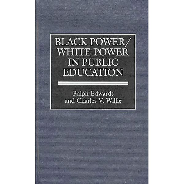 Black Power/White Power in Public Education, Ralph Edwards, Charles V. Willie