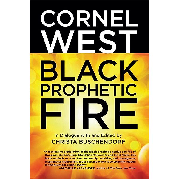 Black Prophetic Fire, Cornel West, Christa Buschendorf