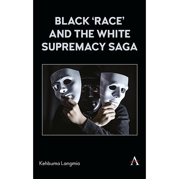 Black 'race' and the White Supremacy Saga, Kehbuma Langmia