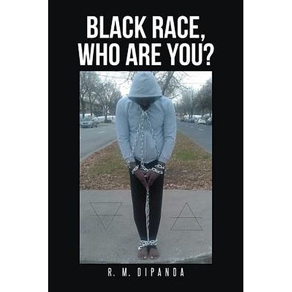 Black Race, Who Are You? / Rushmore Press LLC, R. M. Dipanda