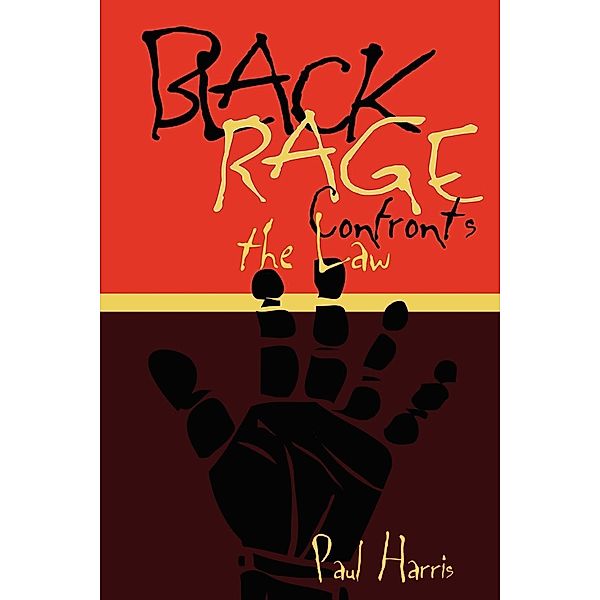 Black Rage Confronts the Law / Critical America Bd.19, Paul Harris
