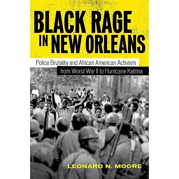 Black Rage in New Orleans, Leonard N. Moore