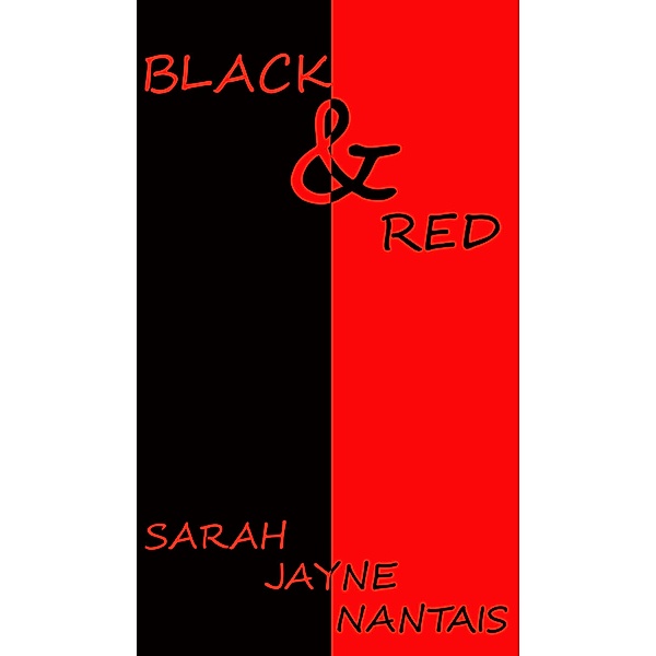 Black & Red / Sarah Jayne Nantais, Sarah Jayne Nantais