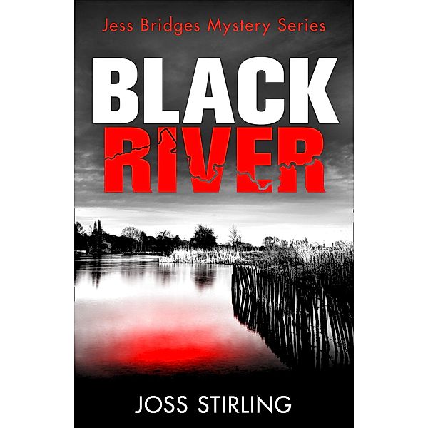 Black River / A Jess Bridges Mystery Bd.1, Joss Stirling