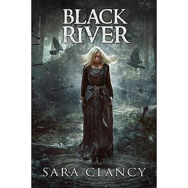 Black River (The Bell Witch Series, #6) / The Bell Witch Series, Sara Clancy, Scare Street