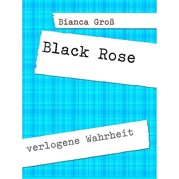 Black Rose, Bianca Groß