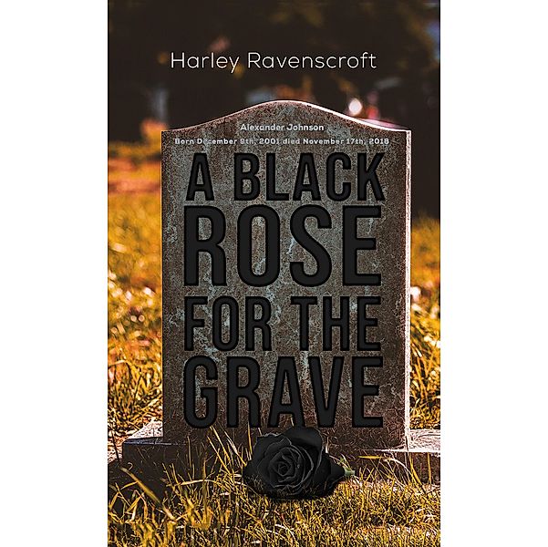 Black Rose for the Grave / Austin Macauley Publishers LLC, Harley Ravenscroft