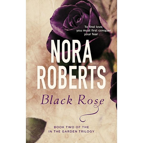 Black Rose / In the Garden Trilogy Bd.2, Nora Roberts