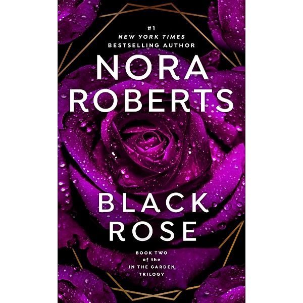 Black Rose / In The Garden Trilogy Bd.2, Nora Roberts