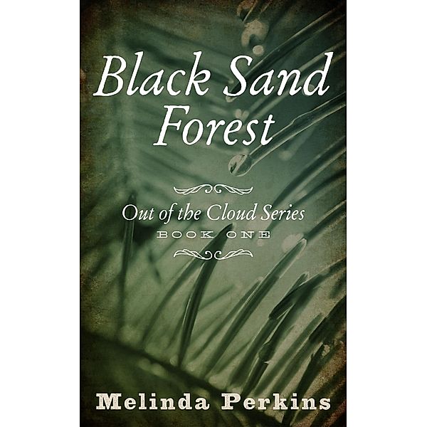 Black Sand Forest (Out of the Cloud, #1) / Out of the Cloud, Melinda Perkins
