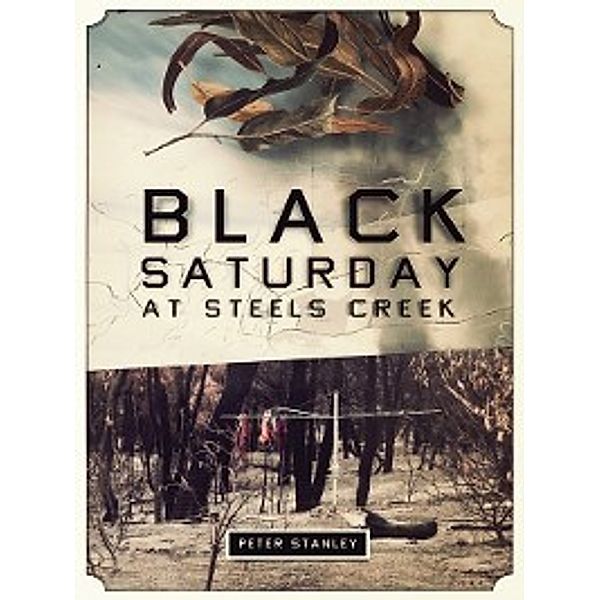 Black Saturday at Steels Creek, Peter Stanley