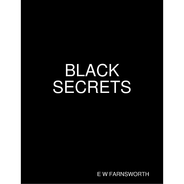 Black Secrets, E W Farnsworth