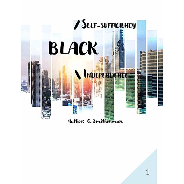 BLACK SELF-SUFFICIENCY; BLACK INDEPENDENCE, G. L. Smitherman