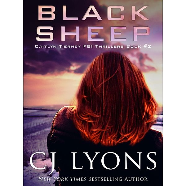 Black Sheep / Caitlyn Tierney FBI Thrillers, CJ Lyons