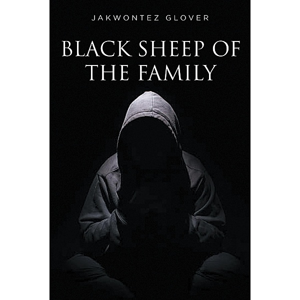 Black Sheep Of The Family / Fulton Books, Inc., Jakwontez Glover