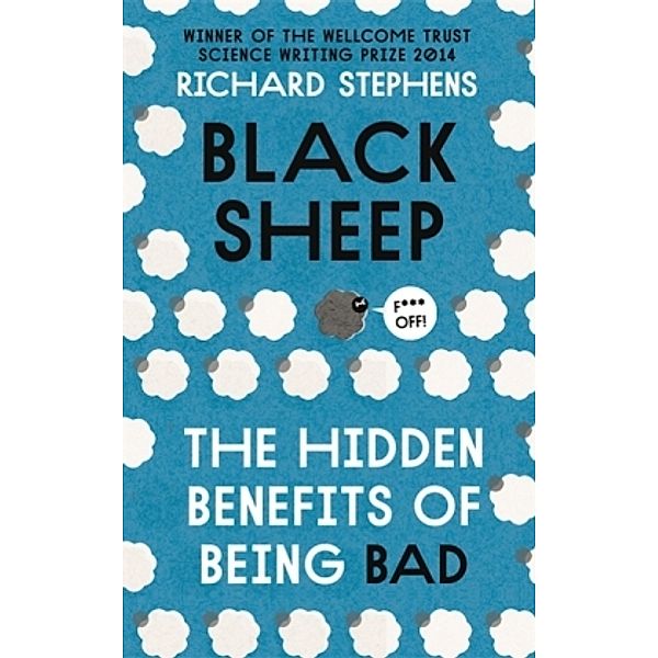 Black Sheep: The Hidden Benefits of Being Bad, Richard Stephens