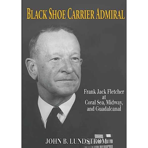 Black Shoe Carrier Admiral, John B Lundstrom