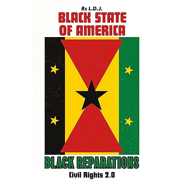 Black State of America - Black Reparations, Rs L. D. J.