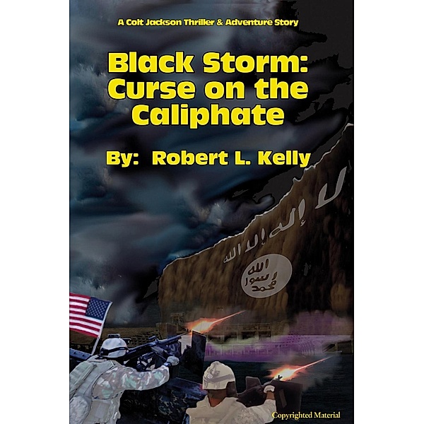 Black Storm:  Curse on the Caliphate, Robert L. Kelly