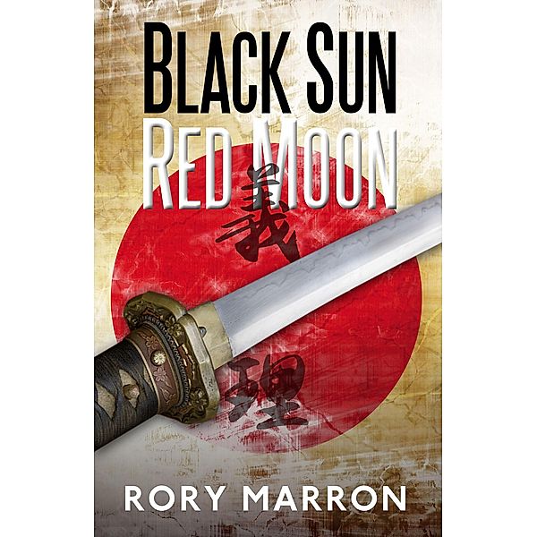 Black Sun, Red Moon: A Novel of WWII Japanese Java / Black Sun, Red Moon, Rory Marron