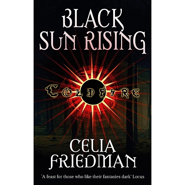 Black Sun Rising / Coldfire Trilogy, Celia Friedman
