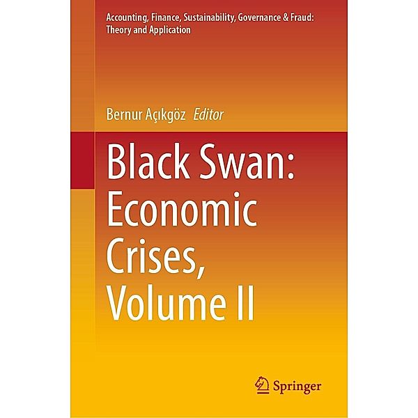 Black Swan: Economic Crises, Volume II / Accounting, Finance, Sustainability, Governance & Fraud: Theory and Application