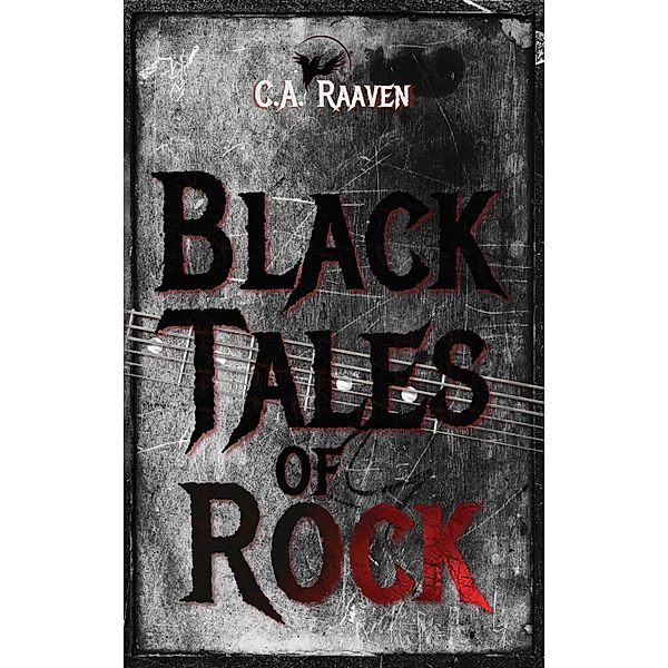 Black Tales of Rock, C. A. Raaven