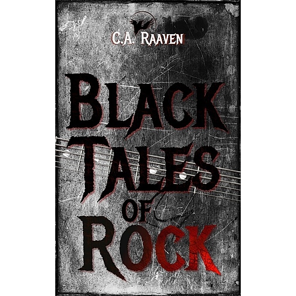 Black Tales of Rock, C. A. Raaven