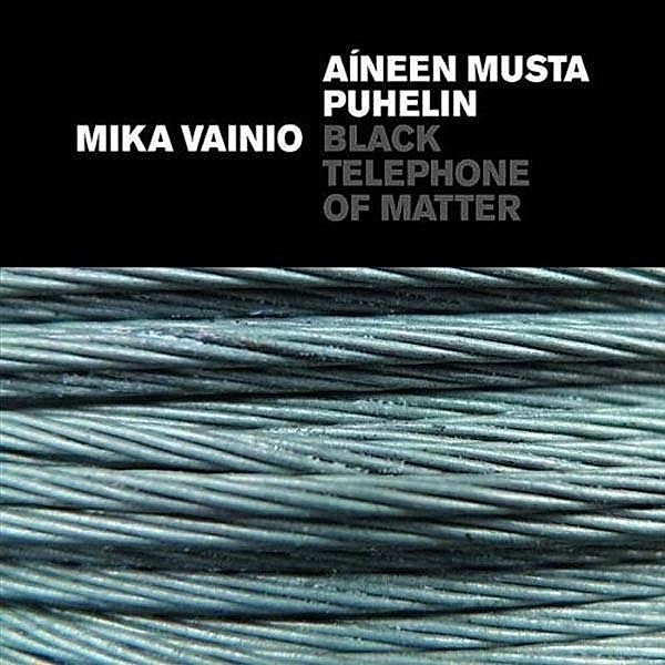 Black Telephone Of Matter, Mika Vainio