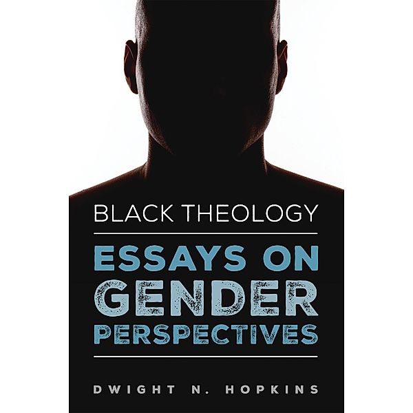 Black Theology-Essays on Gender Perspectives, Dwight N. Hopkins