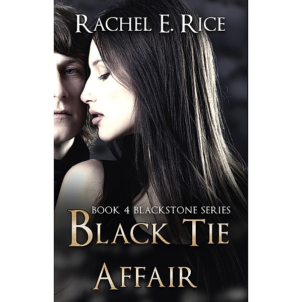 Black Tie Affair (Blackstone, #4) / Blackstone, Rachel E Rice