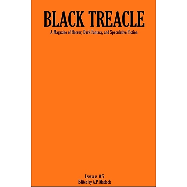 Black Treacle Magazine (October 2013, Issue 5), A.P. Matlock