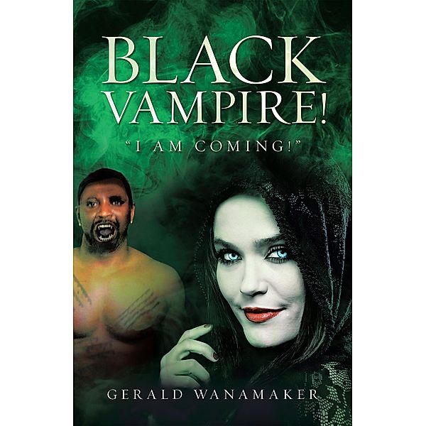 Black Vampire!, Gerald Wanamaker
