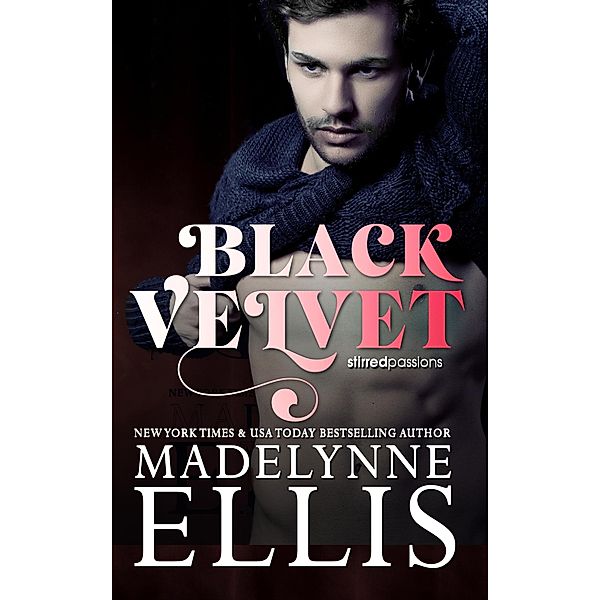 Black Velvet (Stirred Passions, #2) / Stirred Passions, Madelynne Ellis