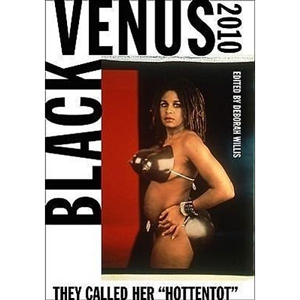Black Venus 2010: They Called Her Hottentot, Deborah Willis