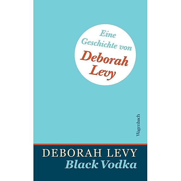 Black Vodka - Eine Geschichte von Deborah Levy, Deborah Levy