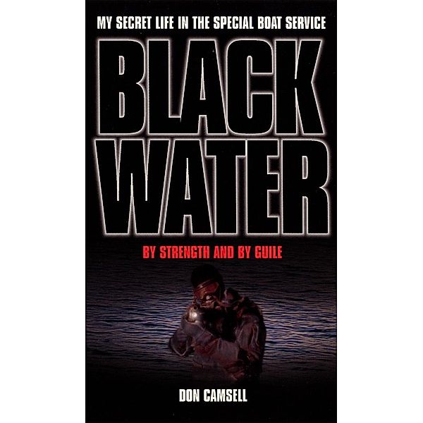 Black Water: By Strength and By Guile, Don Camsell