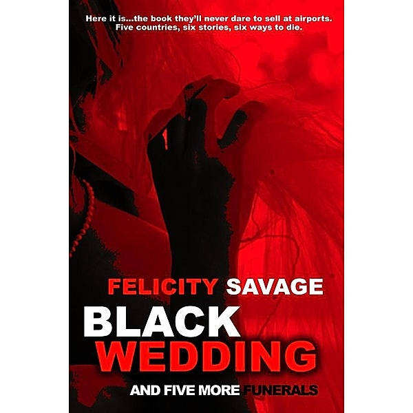 Black Wedding and Five More Funerals, Felicity Savage