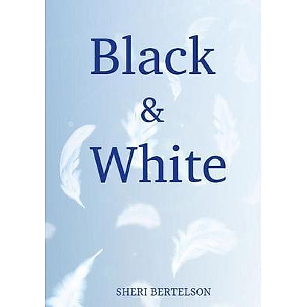 Black & White, Sheri Bertelson