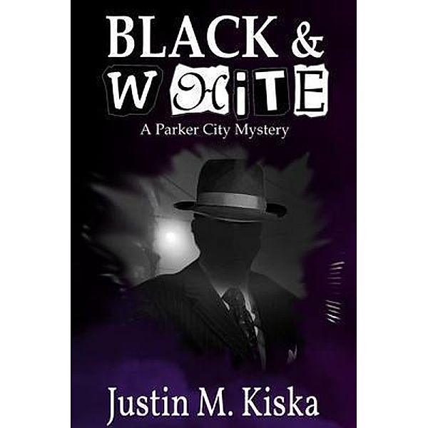 Black & White / A Parker City Mystery Bd.4, Justin M. Kiska