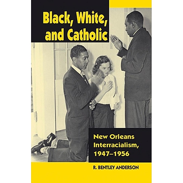 Black, White, and Catholic, R. Bentley Anderson