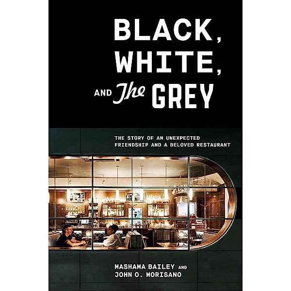 Black, White, and The Grey, Mashama Bailey, John O. Morisano