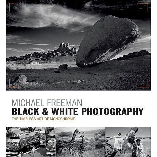 Black & White Photography, Michael Freeman