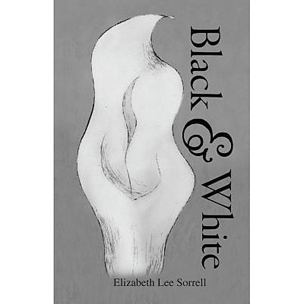 Black & White / Yarbrough House Publishing, Elizabeth Lee Sorrell
