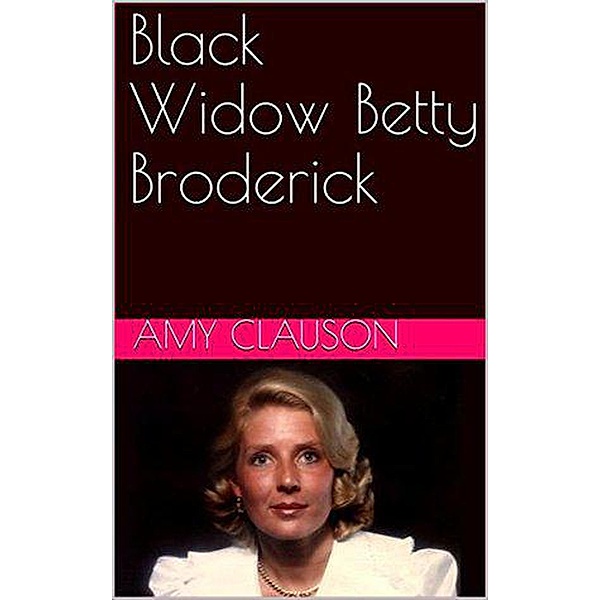 Black Widow Betty Broderick, Amy Clauson