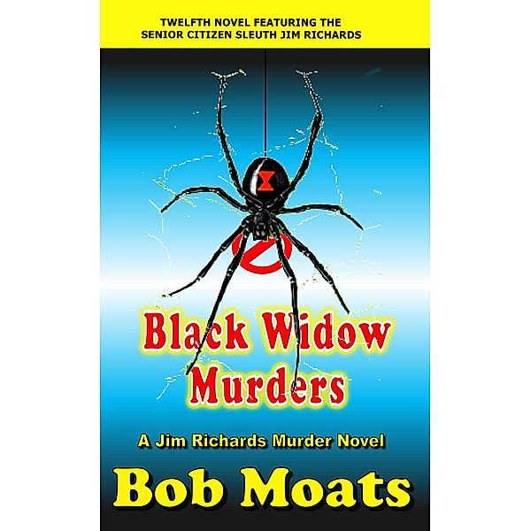 Black Widow Murders (Jim Richards Murder Novels, #12) / Jim Richards Murder Novels, Bob Moats