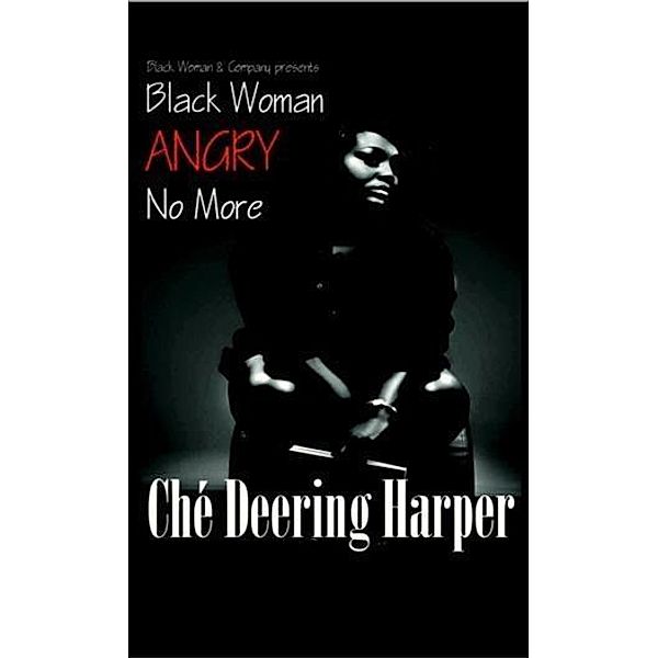 Black Woman Angry No More, Che' Deering Harper