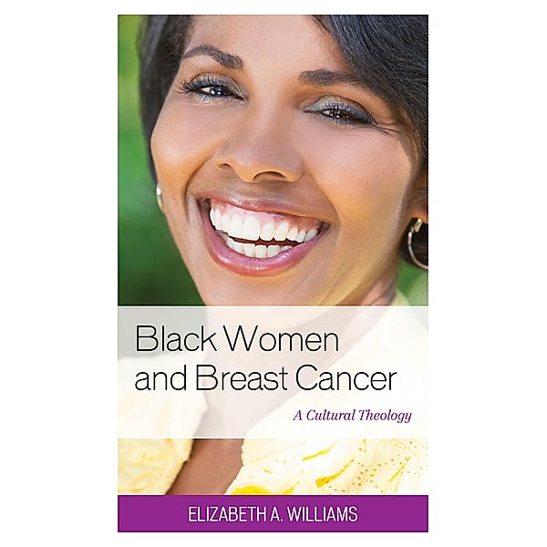Black Women and Breast Cancer / Anthropology of Well-Being: Individual, Community, Society, Elizabeth A. Williams
